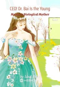 CEO! Dr. Bai Is the Young Master's Biological Mother